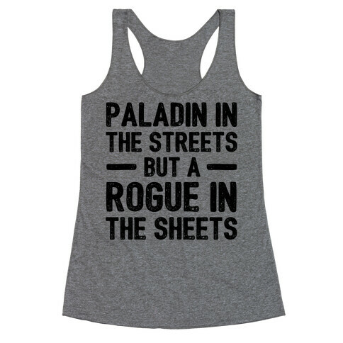 Paladin In The Streets But A Rogue In The Sheets Racerback Tank Top