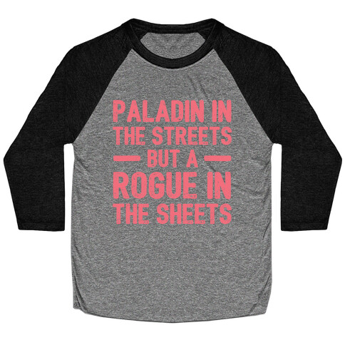 Paladin In The Streets But A Rogue In The Sheets Baseball Tee