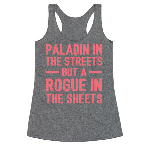 Paladin In The Streets But A Rogue In The Sheets Racerback Tank Top