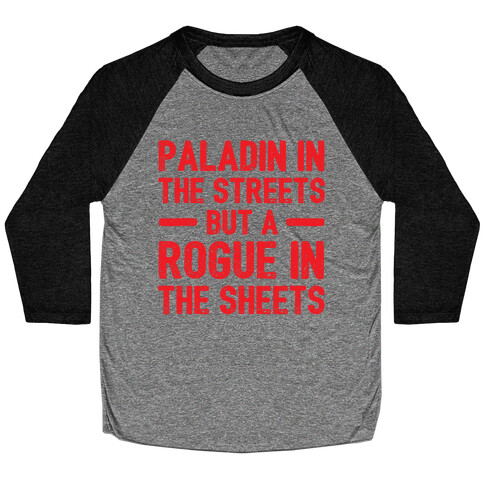 Paladin In The Streets But A Rogue In The Sheets Baseball Tee