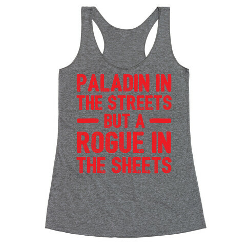 Paladin In The Streets But A Rogue In The Sheets Racerback Tank Top