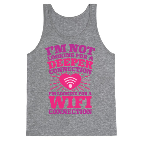 I'm Not Looking For A Deeper Connection I'm Looking For A Wifi Connection Tank Top
