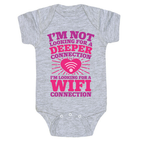 I'm Not Looking For A Deeper Connection I'm Looking For A Wifi Connection Baby One-Piece