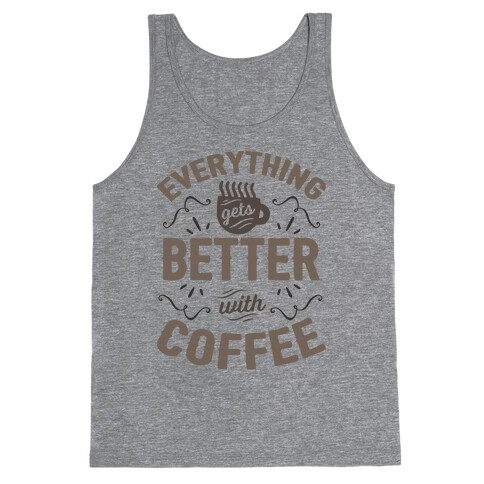 Everything Gets Better With Coffee8 Tank Top