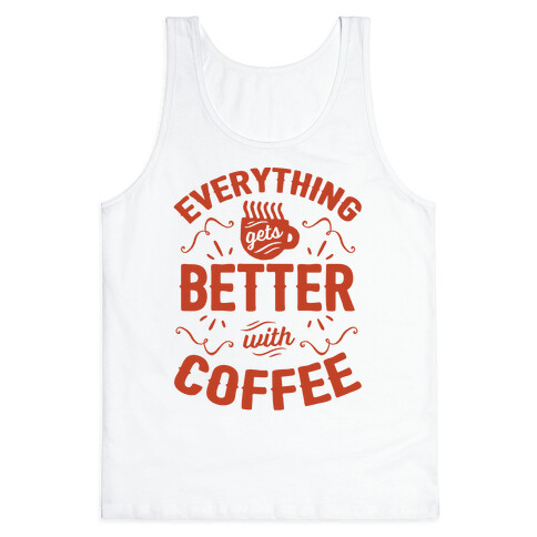 Everything Gets Better With Coffee8 Tank Top