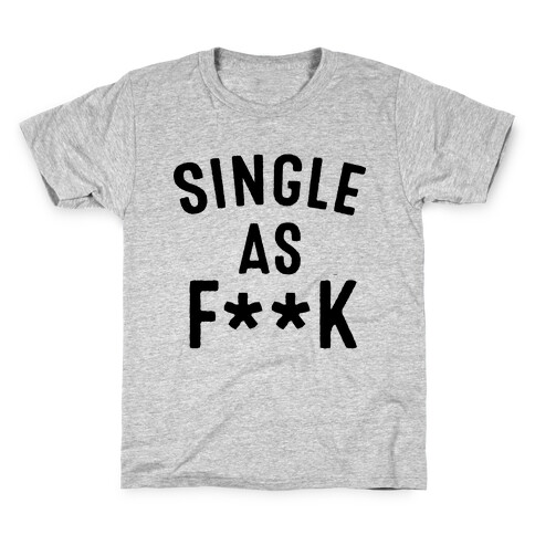 Single As F*** (Censored) Kids T-Shirt