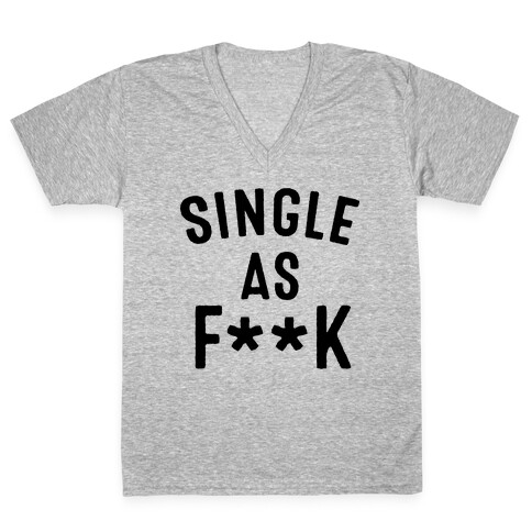 Single As F*** (Censored) V-Neck Tee Shirt
