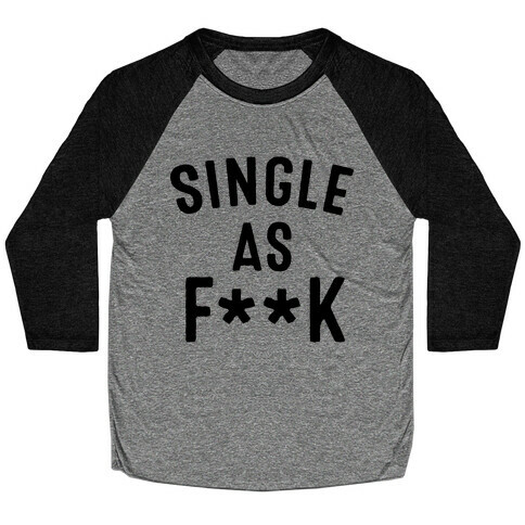 Single As F*** (Censored) Baseball Tee