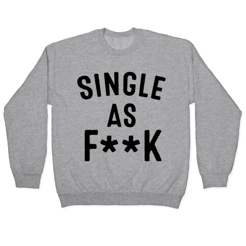 Single As F*** (Censored) Pullover