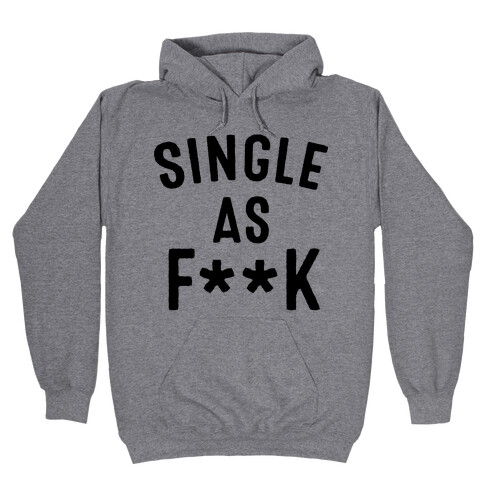 Single As F*** (Censored) Hooded Sweatshirt