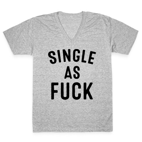 Single As F*** V-Neck Tee Shirt