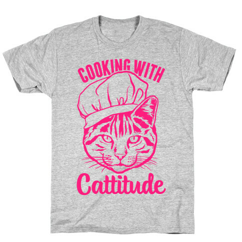 Cooking With Cattitude T-Shirt