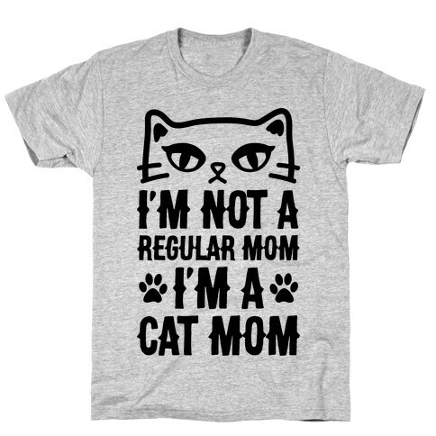 I'm Not A Regular Mom, I'm A Cat Mom T-Shirt