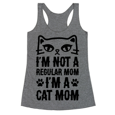 I'm Not A Regular Mom, I'm A Cat Mom Racerback Tank Top