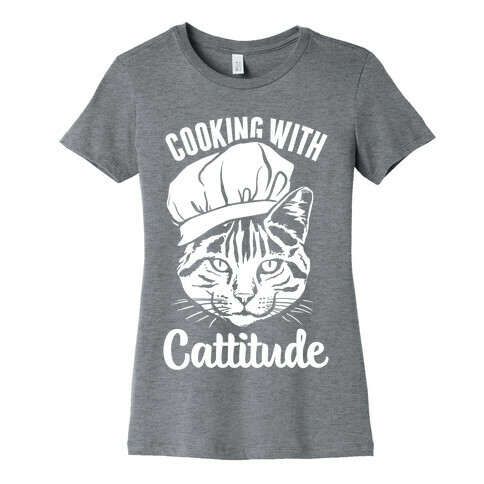 Cooking With Cattitude Womens T-Shirt