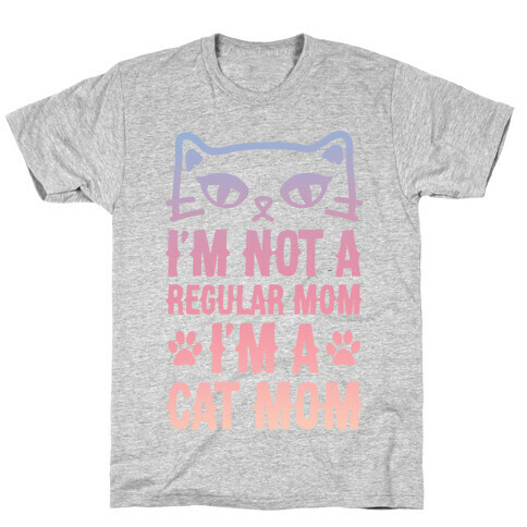 I'm Not A Regular Mom, I'm A Cat Mom T-Shirt