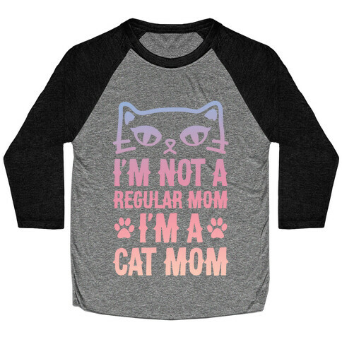 I'm Not A Regular Mom, I'm A Cat Mom Baseball Tee