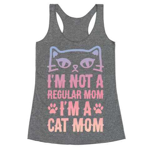 I'm Not A Regular Mom, I'm A Cat Mom Racerback Tank Top