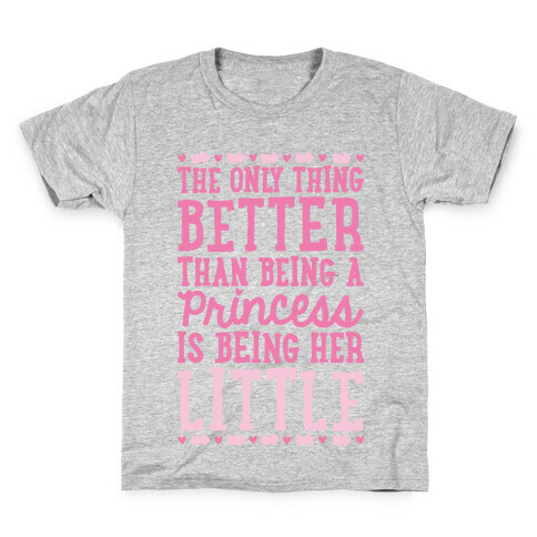 The Only Thing Better Than Being A Princess Is Being Her Little Kids T-Shirt