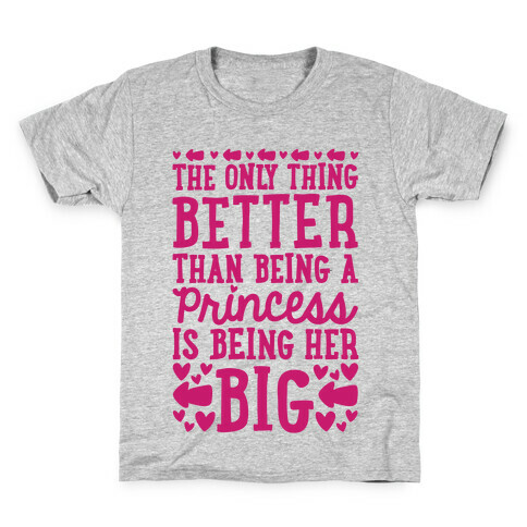 The Only Thing Better Than Being A Princess Is Being Her Big Kids T-Shirt