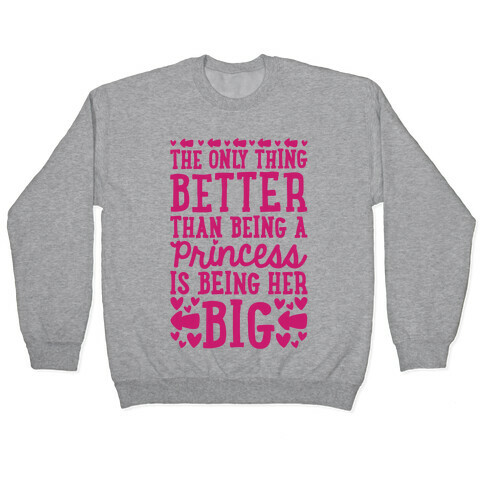 The Only Thing Better Than Being A Princess Is Being Her Big Pullover