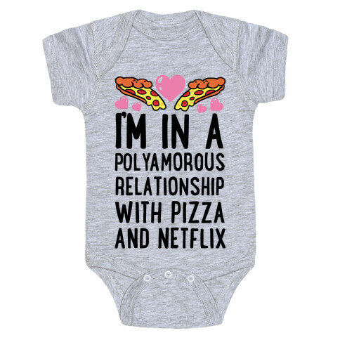 I'm In A Polyamorous Relationship With Pizza And Netflix Baby One-Piece