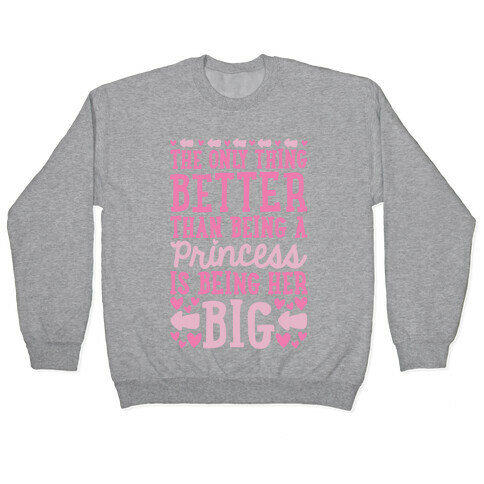 The Only Thing Better Than Being A Princess Is Being Her Big Pullover