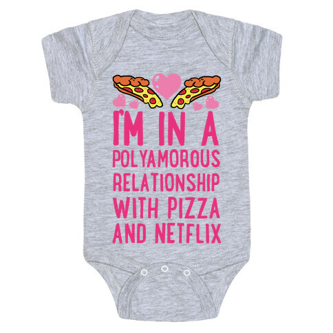 I'm In A Polyamorous Relationship With Pizza And Netflix Baby One-Piece