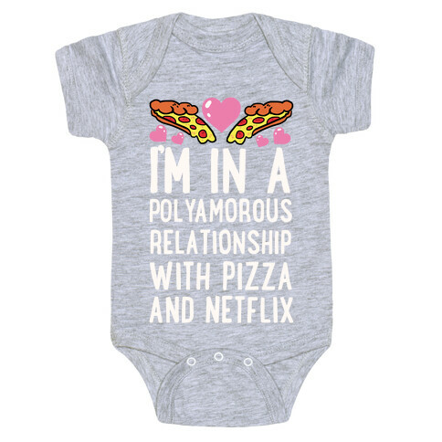 I'm In A Polyamorous Relationship With Pizza And Netflix Baby One-Piece