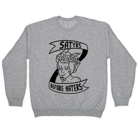 Satyrs Before Haters Pullover