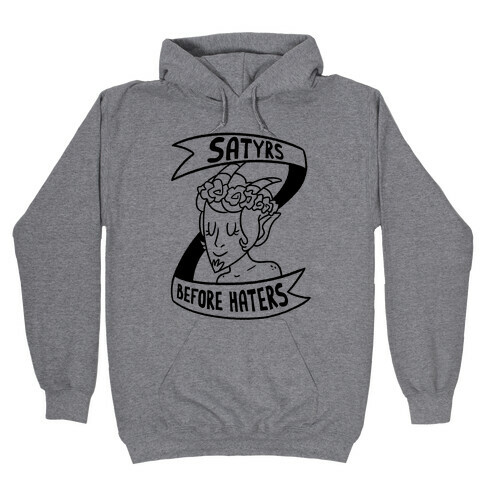 Satyrs Before Haters Hooded Sweatshirt