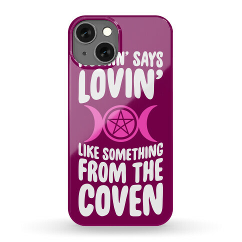 Nothin' Says Lovin' Like Something From The Coven Phone Case