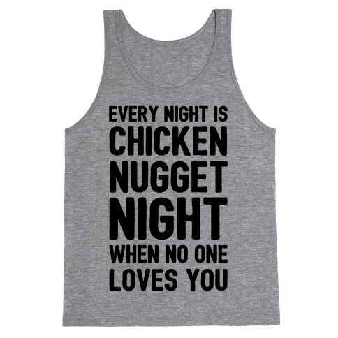 Every Night Is Chicken Nugget Night When No One Loves You Tank Top