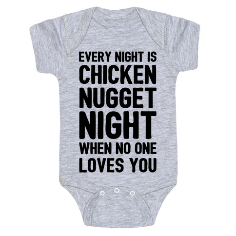 Every Night Is Chicken Nugget Night When No One Loves You Baby One-Piece