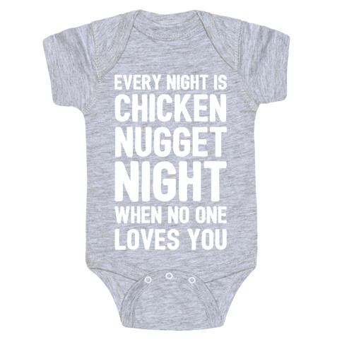 Every Night Is Chicken Nugget Night When No One Loves You Baby One-Piece