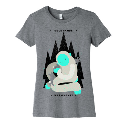 Cold Hands Warm Heart Yeti Womens T-Shirt