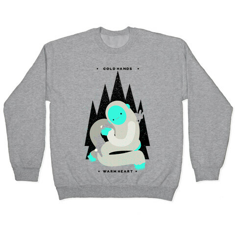 Cold Hands Warm Heart Yeti Pullover