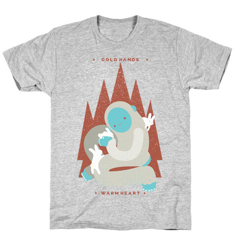 Cold Hands Warm Heart Yeti T-Shirt