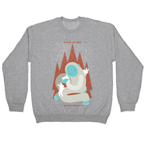 Cold Hands Warm Heart Yeti Pullover