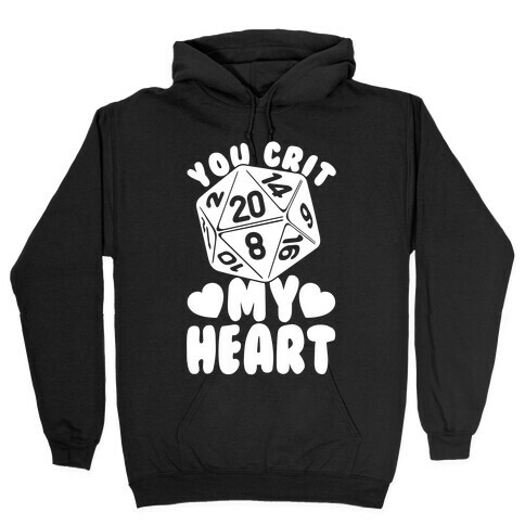 You Crit MY Heart Hooded Sweatshirt