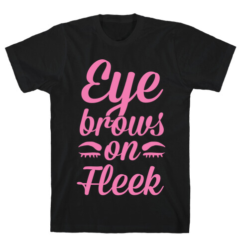 Eyebrows on Fleek T-Shirt