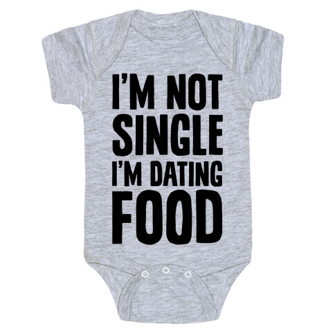 I'm Not Single I'm Dating Food Baby One-Piece