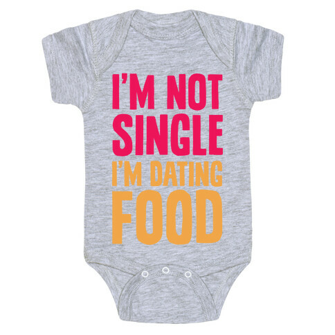 I'm Not Single I'm Dating Food Baby One-Piece