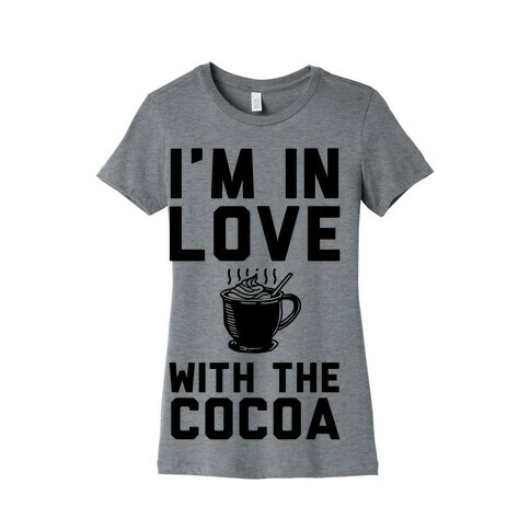 I'm in Love with the Cocoa (hot chocolate) Womens T-Shirt