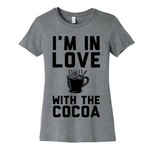 I'm in Love with the Cocoa (hot chocolate) Womens T-Shirt