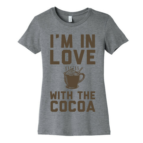 I'm in Love with the Cocoa (hot chocolate) Womens T-Shirt