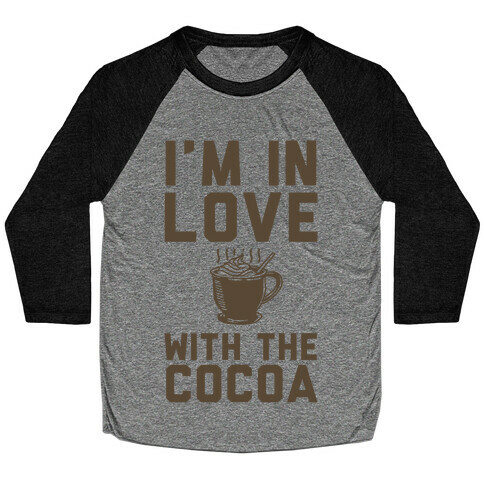 I'm in Love with the Cocoa (hot chocolate) Baseball Tee