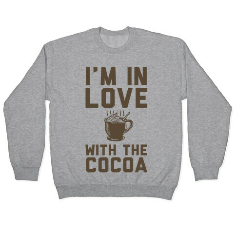 I'm in Love with the Cocoa (hot chocolate) Pullover