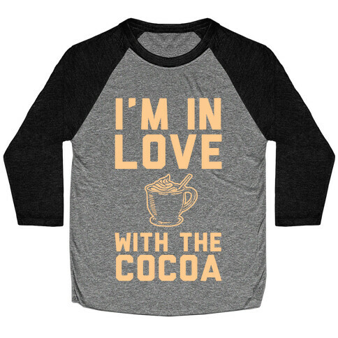 I'm in Love with the Cocoa (hot chocolate) Baseball Tee
