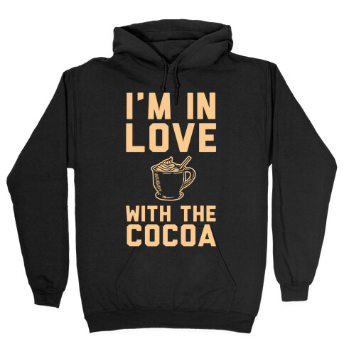 I'm in Love with the Cocoa (hot chocolate) Hooded Sweatshirt